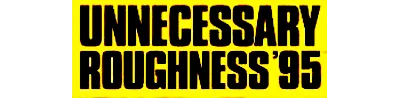 Unnecessary Roughness '95